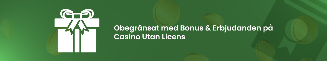 Få obegränsade bonusar och erbjudanden på casino utan svensk licens