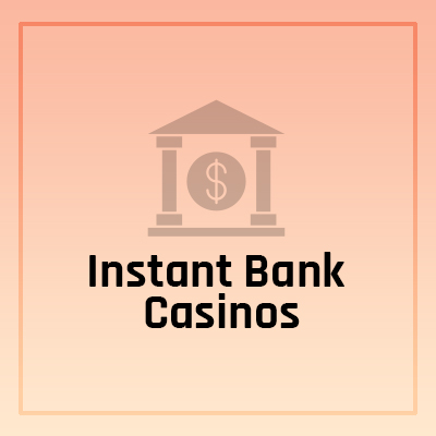 Instant Bank Casinos kasino
